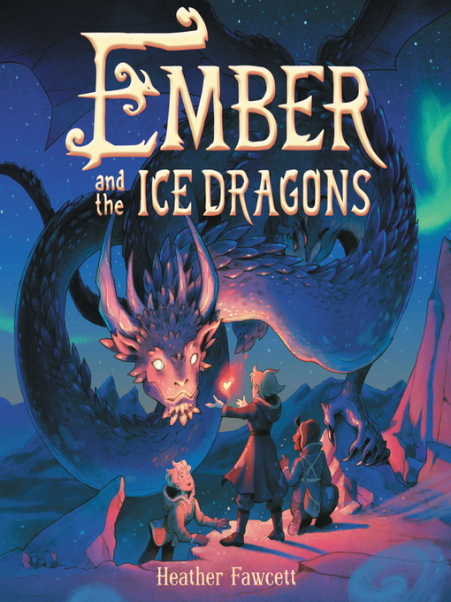 Title details for Ember and the Ice Dragons by Heather Fawcett - Available